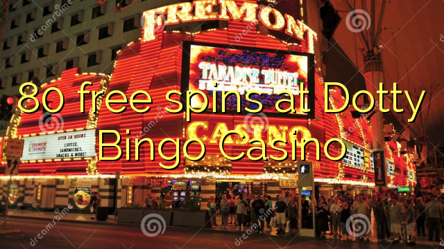 80 gratis spins på Dotty Bingo Casino