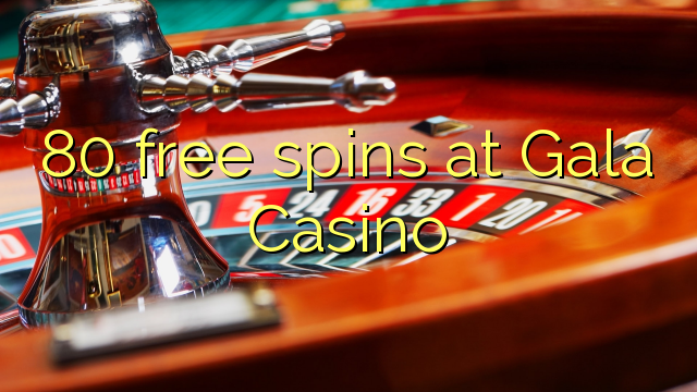 80 gratis spinn på Gala Casino