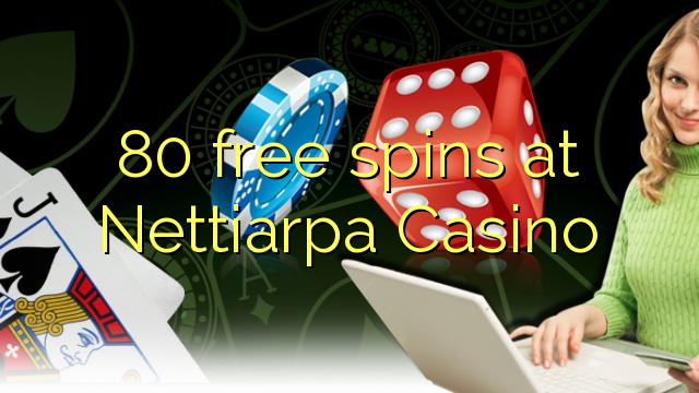 80 free spins sa Nettiarpa Casino