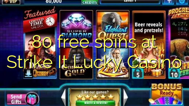 80 free spins at Strike It Lucky Casino