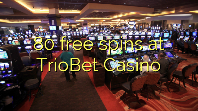 80 free spins at TrioBet Casino