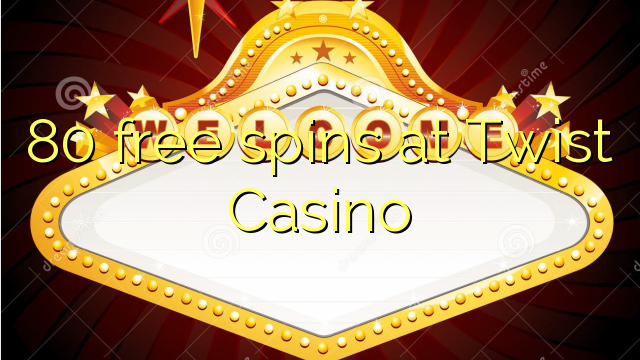 80 free spins sa Twist Casino