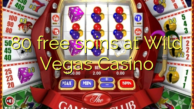 80 miễn phí tại Wild Vegas Casino