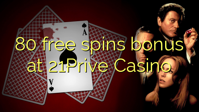80 ilmaiskierrosbonuspelissä osoitteessa 21Prive Casino