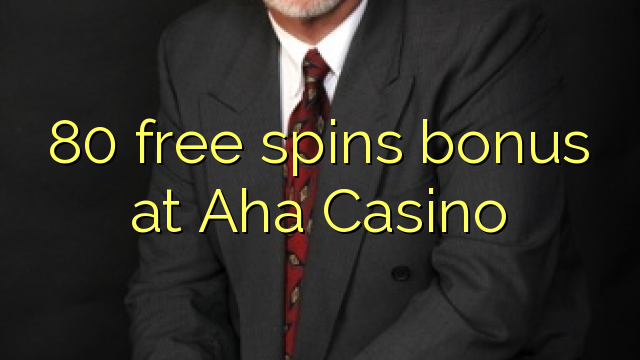 80 free spins bonus at Aha  Casino