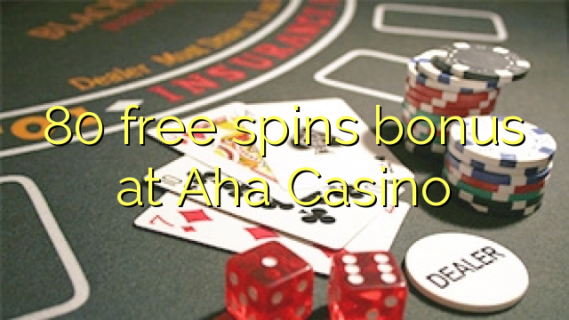 80 free spins bonus at Aha Casino