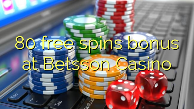 Betsson赌场的80免费旋转奖金