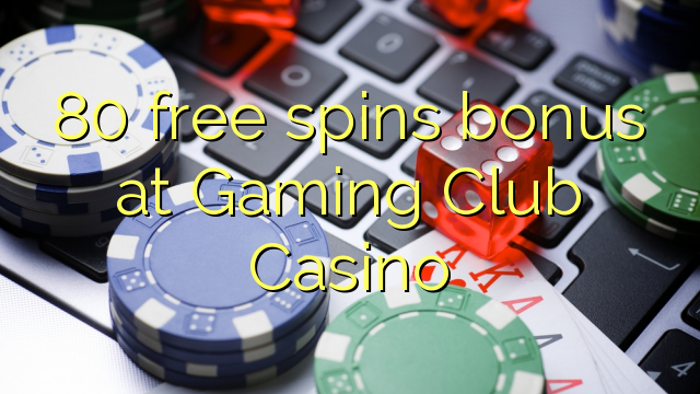 80 free spins bonus at Gaming Club Casino