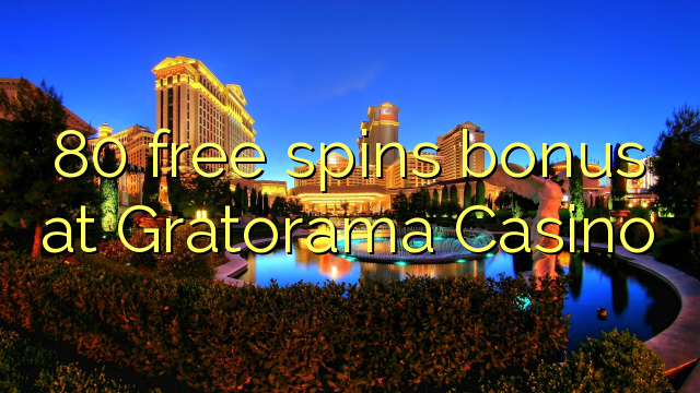 80 free spins bonus at Gratorama Casino 80 free spins bonus at Gratorama Casino