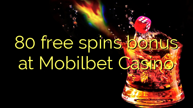 80 free spins bonus at Mobilbet Casino