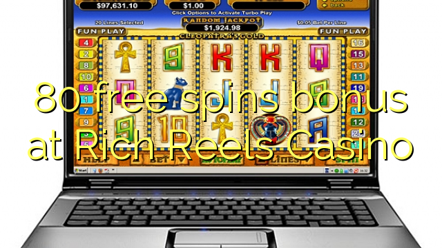 80 free spins bonus at Rich Reels Casino