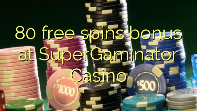 80 free spins bonus at SuperGaminator Casino