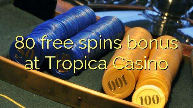 80 bônus livre das rotações no Tropica Casino