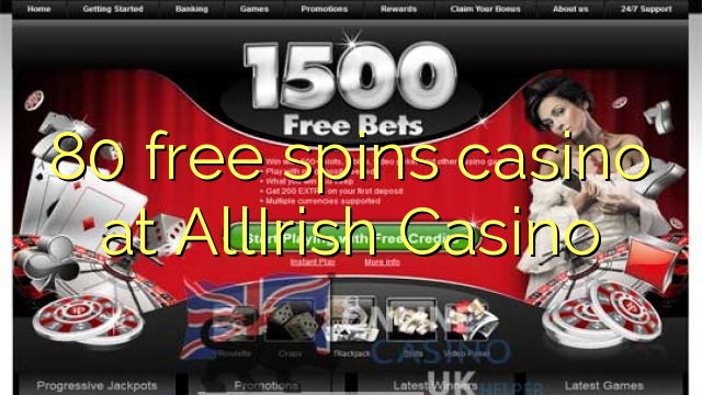 80 free spins casino at AllIrish Casino