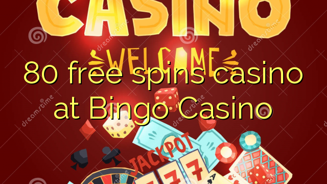 80 ຟຣີຫມຸນ casino ຢູ່ Bingo Casino