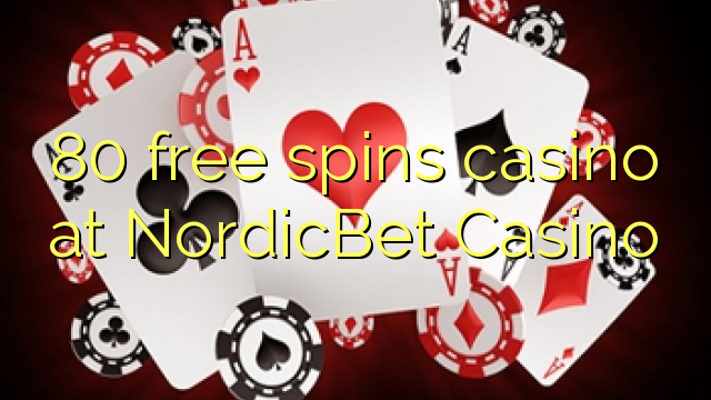 80 free spins casino at NordicBet Casino