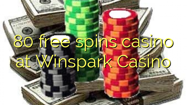 80 free spins casino at Winspark Casino