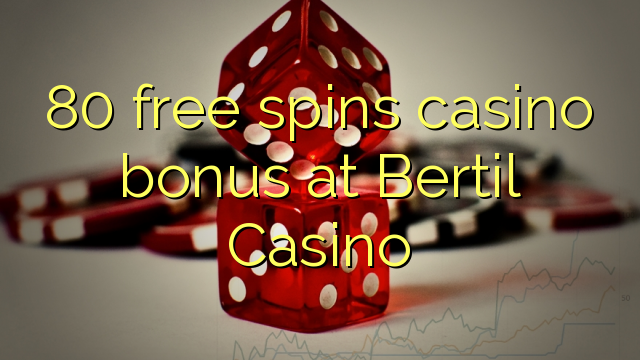 80 free spins casino bonus at Bertil Casino