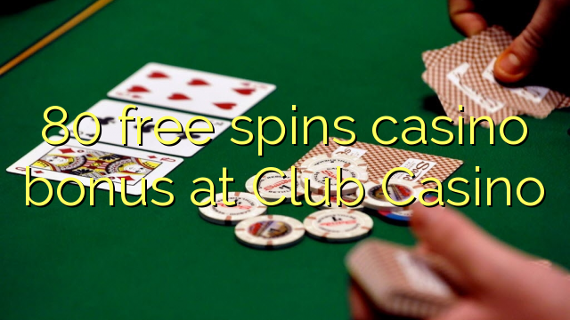 80 free spins casino bonus at Club Casino