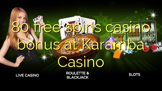 80 free spins casino bonus at Karamba Casino