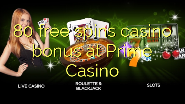 80 free spins casino bonus at Prime Casino