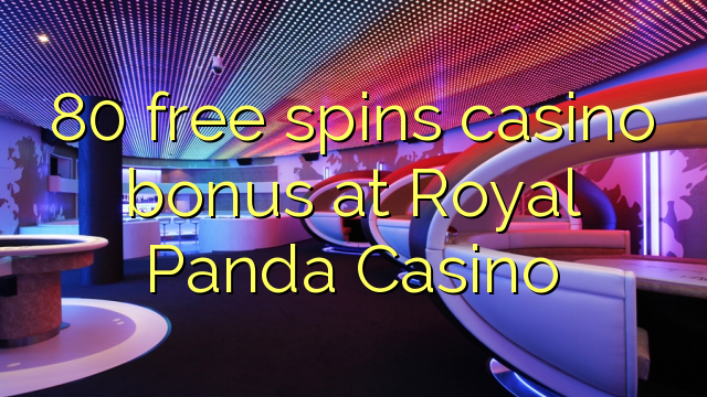 80 free spins casino bonus at Royal Panda Casino