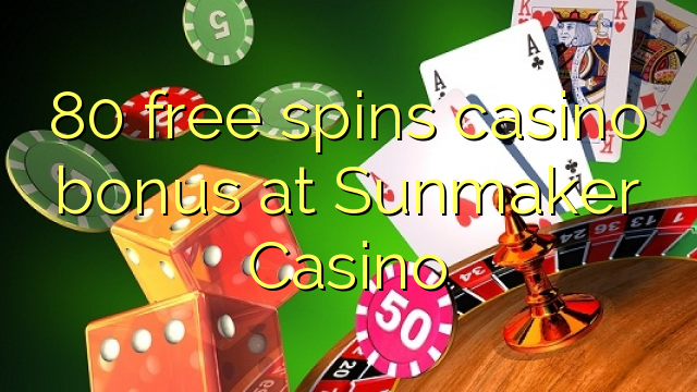 80 free spins casino bonus at Sunmaker Casino