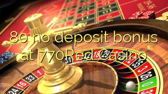 80 ebda bonus depożitu fil 770Red Casino