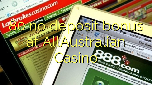 80 no deposit bonus at AllAustralian Casino