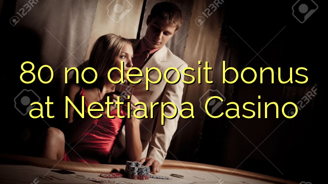 80 no deposit bonus at Nettiarpa Casino