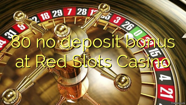 80 no deposit bonus at Red Slots Casino