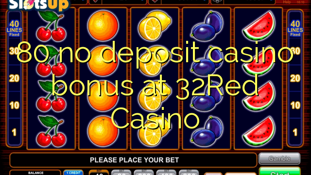 80 no deposit casino bonus at 32Red Casino