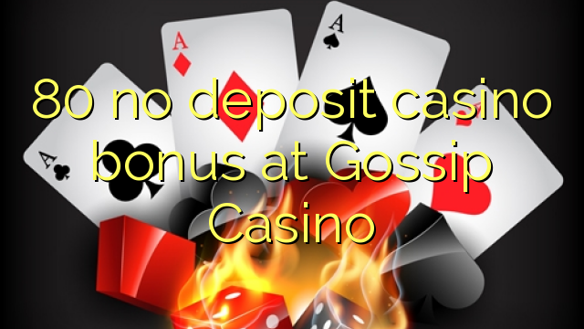 80 no deposit casino bonus at Gossip Casino