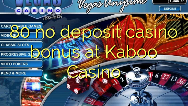 80 no deposit casino bonus bij Kaboo Casino