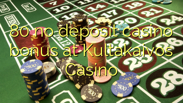 80 no deposit casino bonus at Kultakaivos Casino