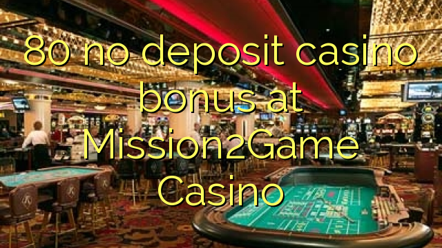 80 no deposit casino bonus at Mission2Game Casino