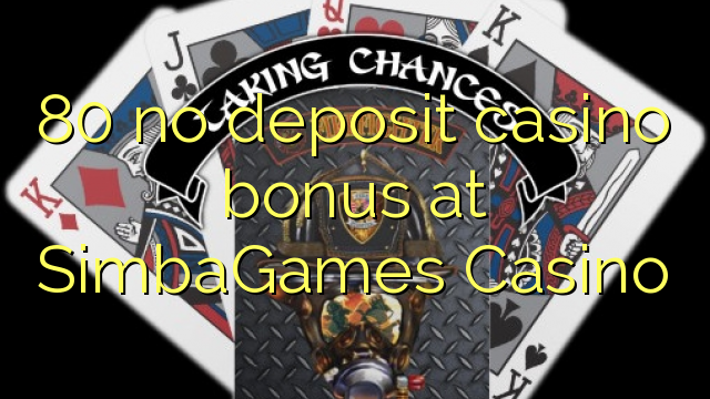 80 no deposit casino bonus at SimbaGames Casino