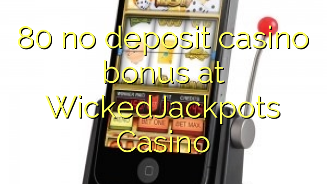 80 no deposit casino bonus at WickedJackpots Casino