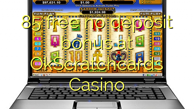 85 free no deposit bonus at OkScratchcards Casino