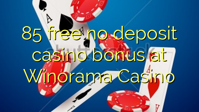 Winorama Casino hech depozit kazino bonus ozod 85