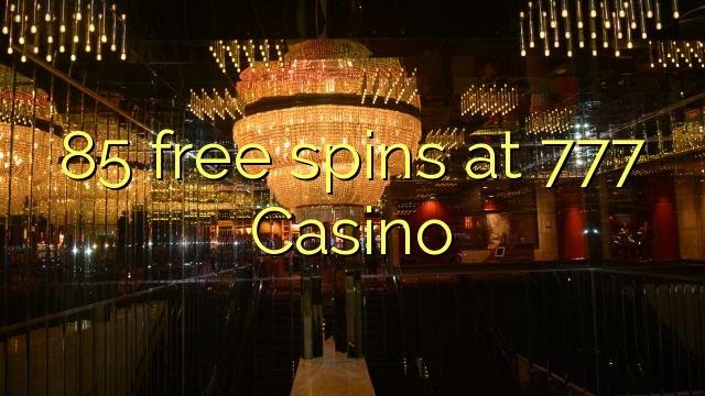 85 gratis spins op 777 Casino