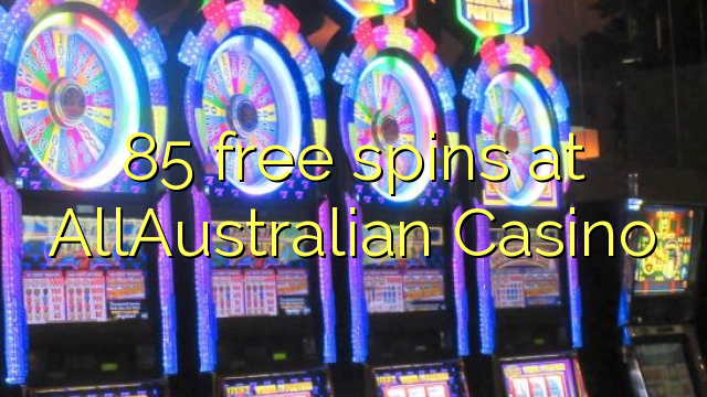 85 free spins at AllAustralian Casino