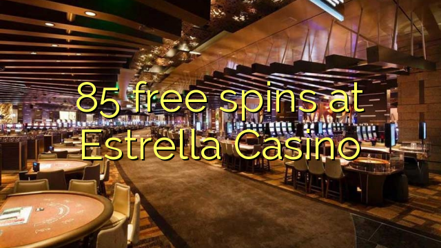 85 free spins at Estrella Casino