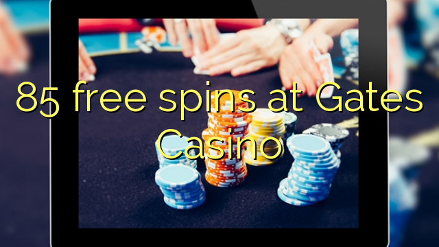 85 spins senza a Gates Casino