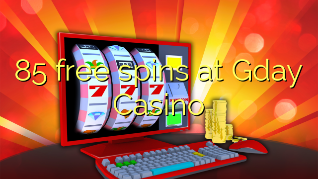 85 gratis spinn på Gday Casino