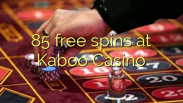 85 ufulu amanena pa Kaboo Casino