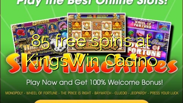 85 free spins at KingsWin Casino 85 free spins at KingsWin Casino