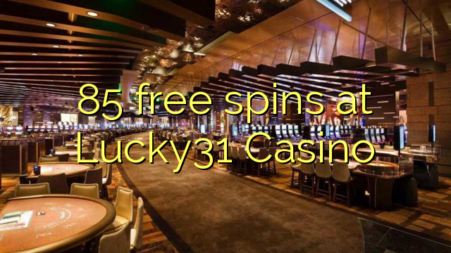 85 free spins at Lucky31 Casino