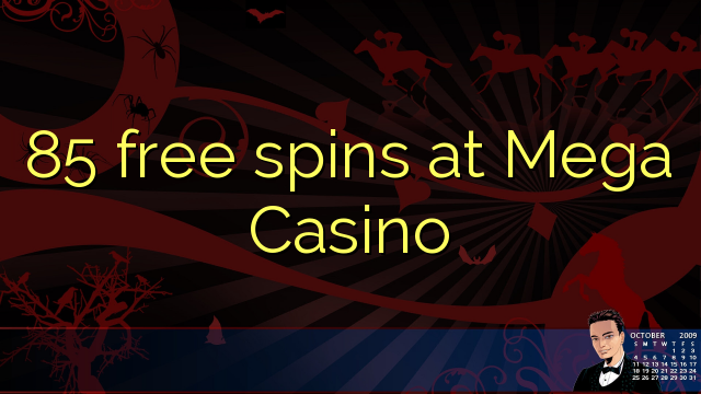 85 bezplatné točenia v Mega Casino
