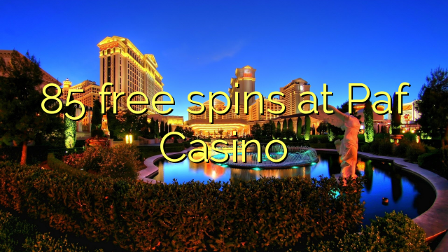 85 free spins at Paf Casino